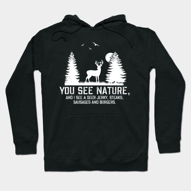 Hunting Shirts For Men You See Nature Funny Hunting Gifts Hoodie by wcfrance4